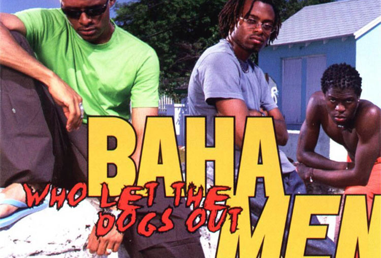 Baha Men: “Who Let the Dogs Out”