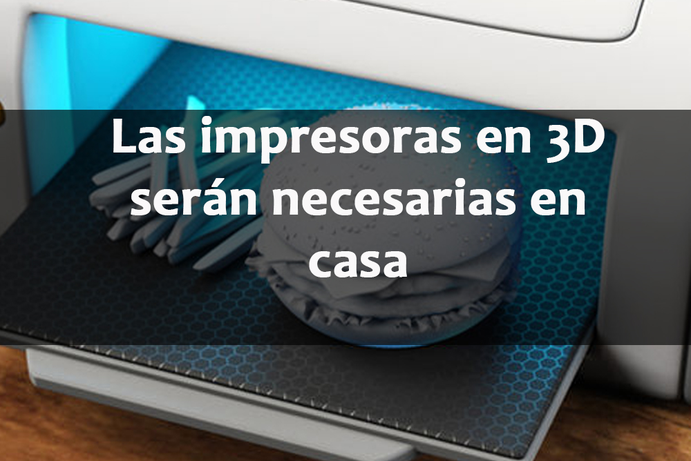 Todas las personas tendrán que tener una impresora 3D